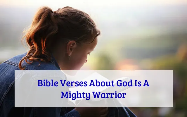 Bible Verses About God Is A Mighty Warrior