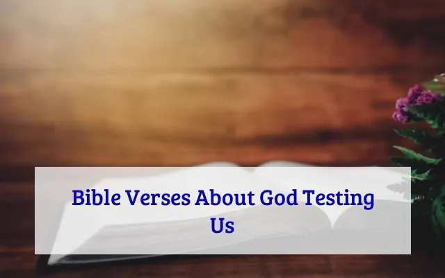 Bible Verses About God Testing Us