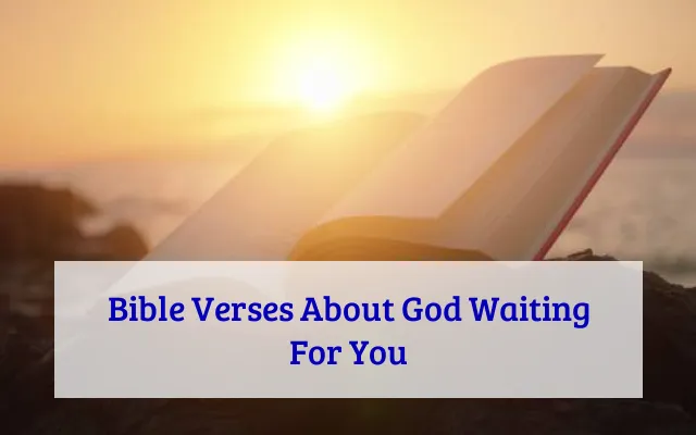 Bible Verses About God Waiting For You