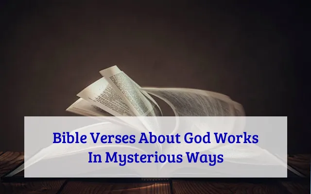 Bible Verses About God Works In Mysterious Ways