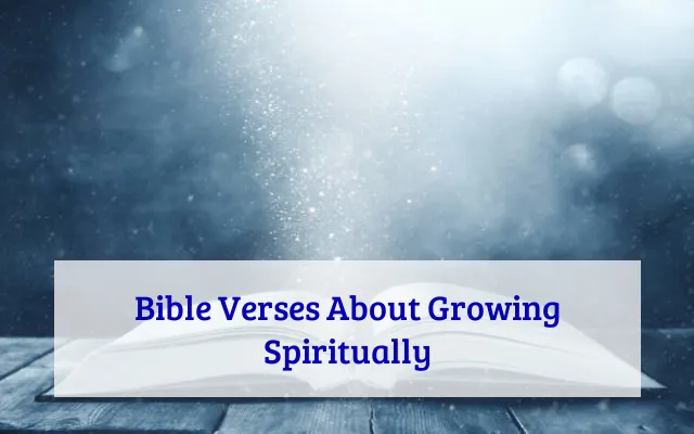 Bible Verses About Growing Spiritually