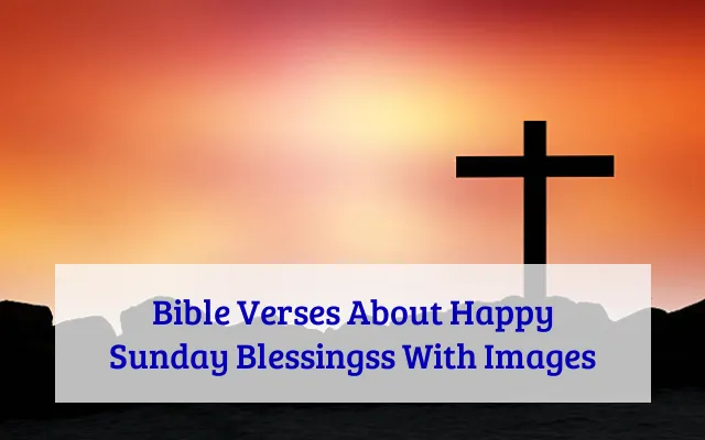Bible Verses About Happy Sunday Blessingss With Images