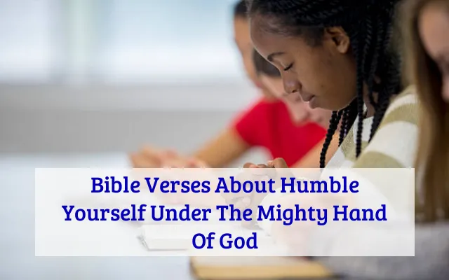 Bible Verses About Humble Yourself Under The Mighty Hand Of God