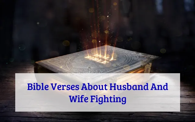 Bible Verses About Husband And Wife Fighting
