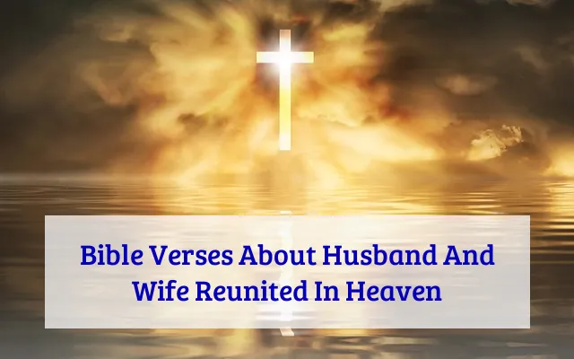 Bible Verses About Husband And Wife Reunited In Heaven
