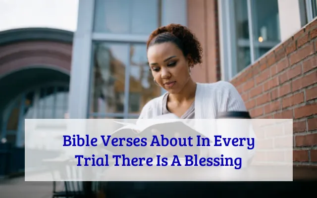Bible Verses About In Every Trial There Is A Blessing