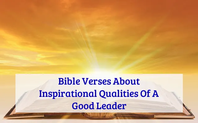 Bible Verses About Inspirational Qualities Of A Good Leader