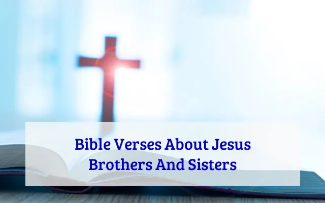 Bible Verses About Jesus Brothers And Sisters