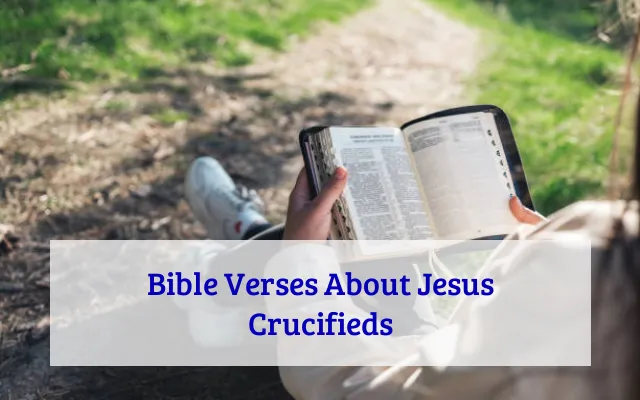 Bible Verses About Jesus Crucifieds