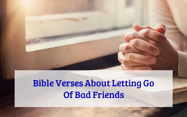 Bible Verses About Letting Go Of Bad Friends