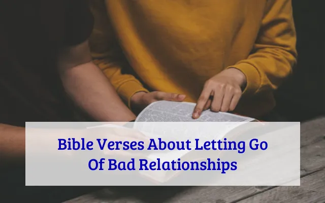 Bible Verses About Letting Go Of Bad Relationships