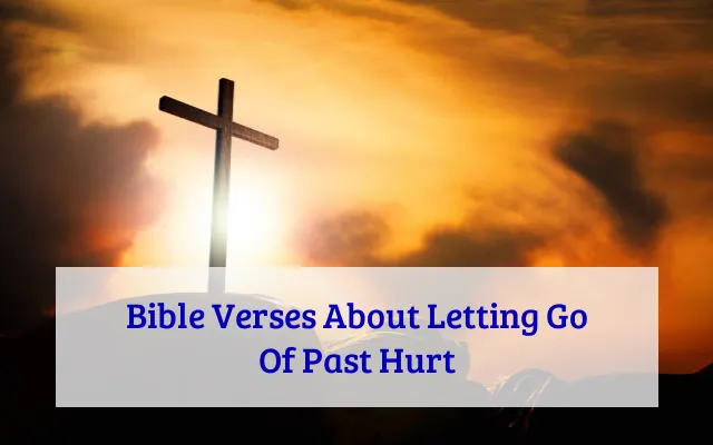 Bible Verses About Letting Go Of Past Hurt