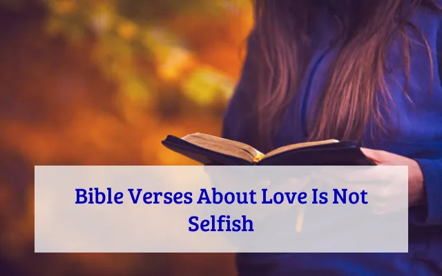 Bible Verses About Love Is Not Selfish