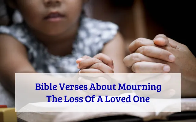 Bible Verses About Mourning The Loss Of A Loved One