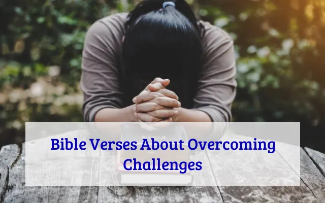 Bible Verses About Overcoming Challenges