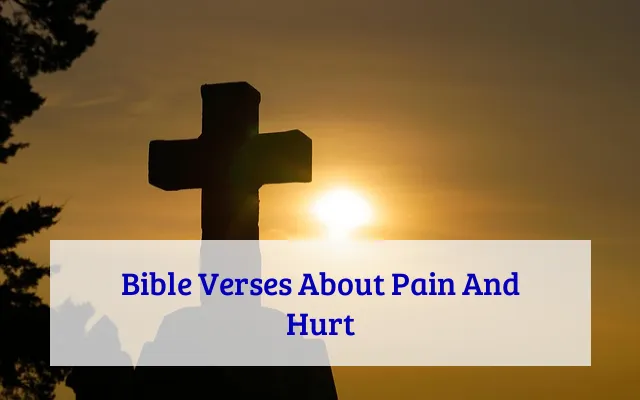 Bible Verses About Pain And Hurt
