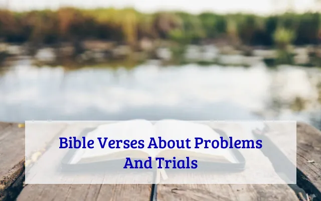 Bible Verses About Problems And Trials