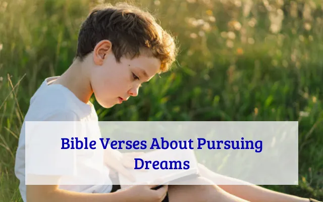 Bible Verses About Pursuing Dreams