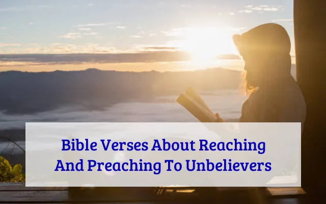 Bible Verses About Reaching And Preaching To Unbelievers