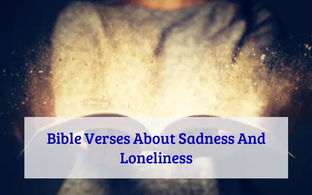 Bible Verses About Sadness And Loneliness