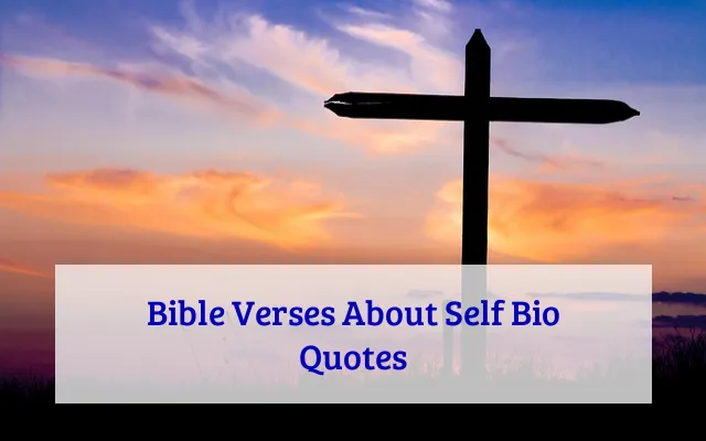 Bible Verses About Self Bio Quotes