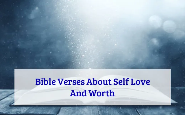 Bible Verses About Self Love And Worth
