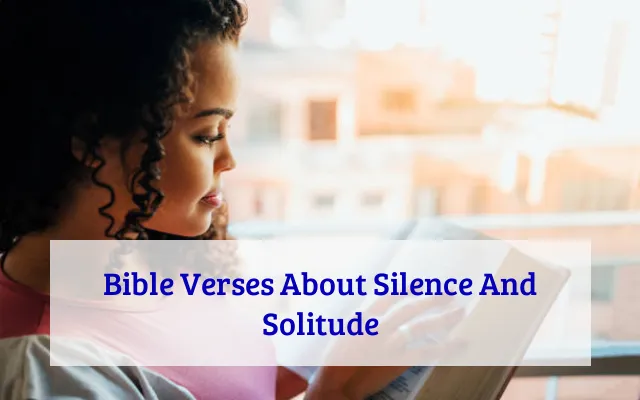 Bible Verses About Silence And Solitude