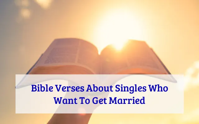 Bible Verses About Singles Who Want To Get Married