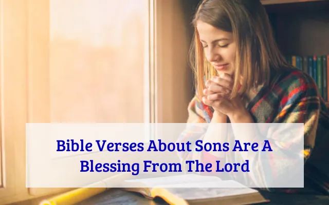 Bible Verses About Sons Are A Blessing From The Lord