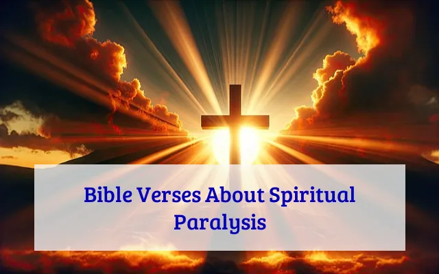 Bible Verses About Spiritual Paralysis