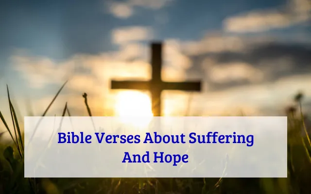 Bible Verses About Suffering And Hope