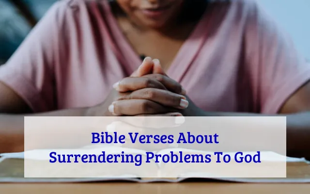 Bible Verses About Surrendering Problems To God