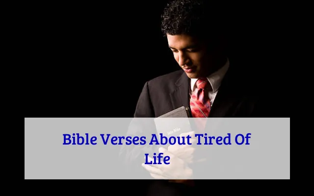 Bible Verses About Tired Of Life
