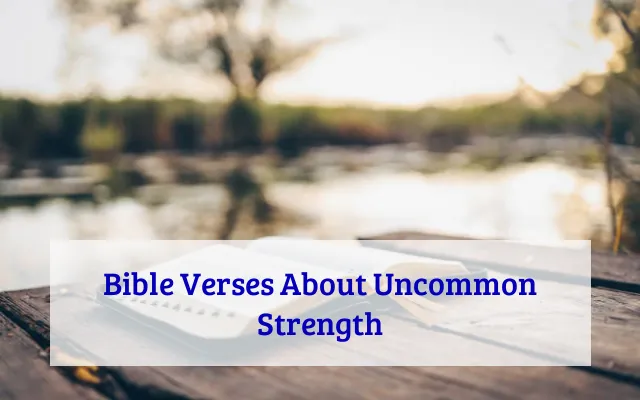 Bible Verses About Uncommon Strength