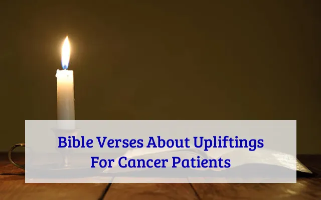 Bible Verses About Upliftings For Cancer Patients