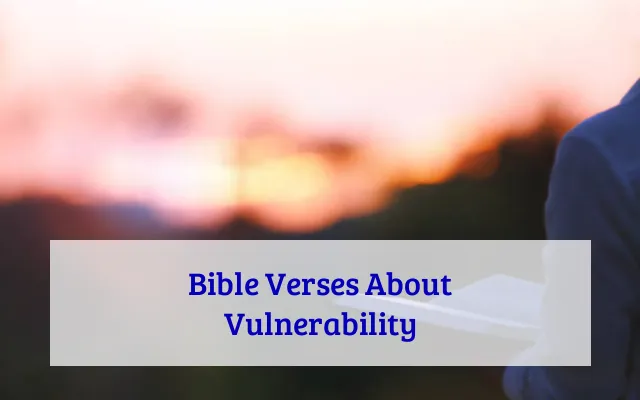 Bible Verses About Vulnerability