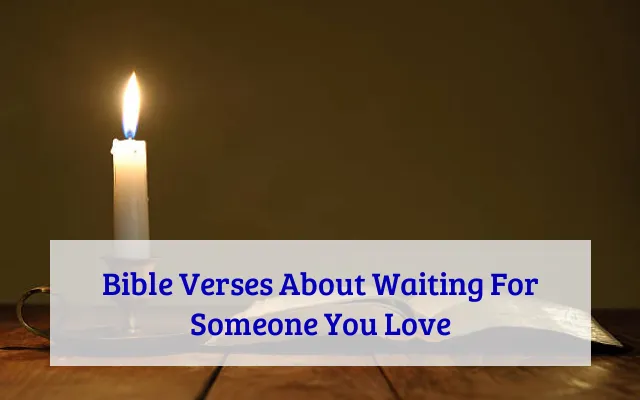 Bible Verses About Waiting For Someone You Love
