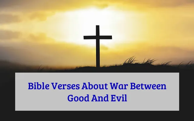 Bible Verses About War Between Good And Evil