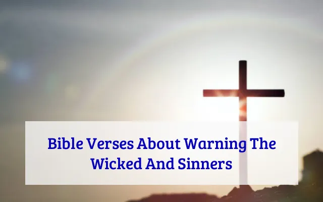 Bible Verses About Warning The Wicked And Sinners