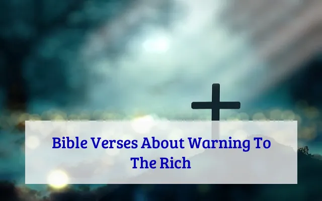 Bible Verses About Warning To The Rich