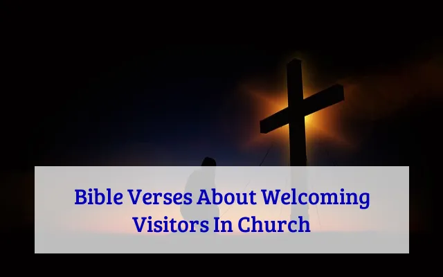 Bible Verses About Welcoming Visitors In Church