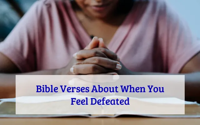 Bible Verses About When You Feel Defeated