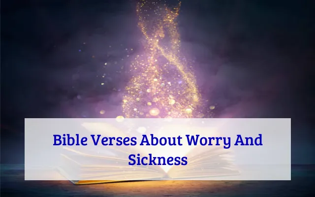 Bible Verses About Worry And Sickness